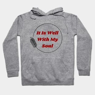 It Is Well With My Soul | Christian Hoodie